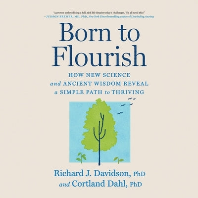 Born to Flourish: New Science Reveals the Four Practices of Thriving by Dahl, Cortland