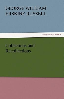 Collections and Recollections by Russell, George William Erskine