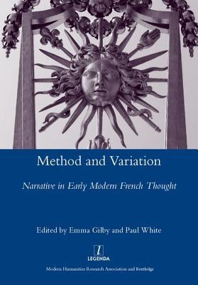Method and Variation: Narrative in Early Modern French Thought by Gilby, Emma