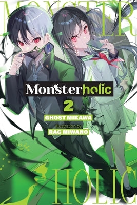Monsterholic, Vol. 2 (Novel): Volume 2 by Ghost Mikawa, Ghost