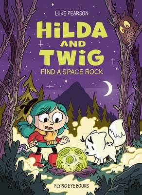 Hilda and Twig: Find a Space Rock by Pearson, Luke