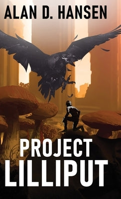 Project Lilliput by Hansen, Alan D.