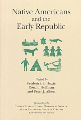 Native Americans and the Early Republic by Hoxie, Frederick E.