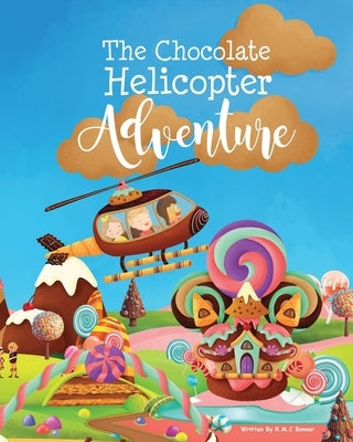 The Chocolate Helicopter Adventure by Bonner, Rhys Manus Clark
