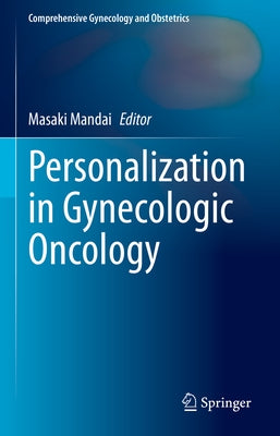 Personalization in Gynecologic Oncology by Mandai, Masaki