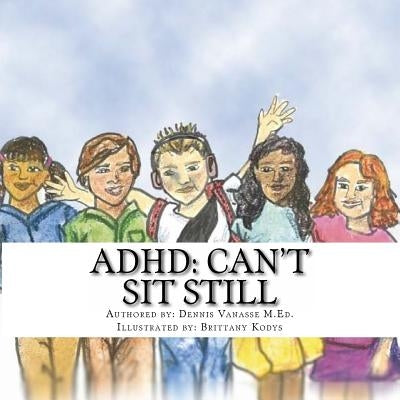 ADHD: Can't Sit Still by Kodys, Brittany