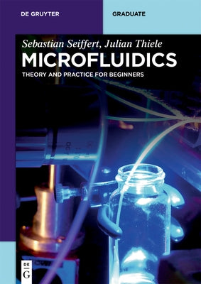 Microfluidics: Theory and Practice for Beginners by Seiffert, Sebastian