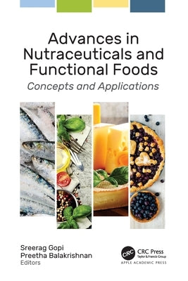 Advances in Nutraceuticals and Functional Foods: Concepts and Applications by Gopi, Sreerag