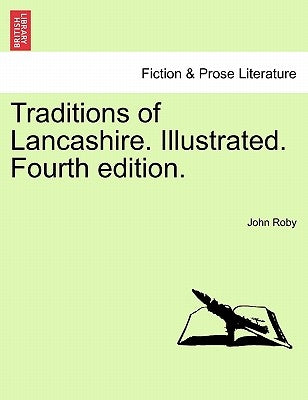 Traditions of Lancashire. Illustrated. Fourth Edition. Vol. II by Roby, John