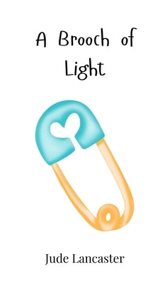 A Brooch of Light by Lancaster, Jude