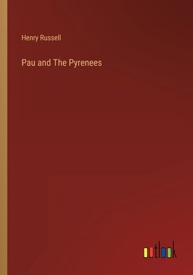 Pau and The Pyrenees by Russell, Henry