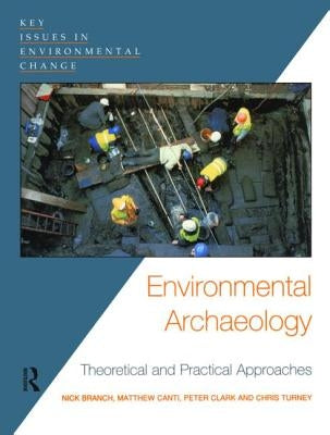 Environmental Archaeology: Theoretical and Practical Approaches by Turney, Chris