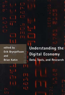 Understanding the Digital Economy: Data, Tools, and Research by Brynjolfsson, Erik