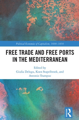 Free Trade and Free Ports in the Mediterranean by Delogu, Giulia