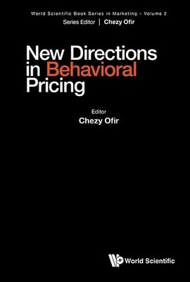 New Directions in Behavioral Pricing by Chezy Ofir