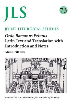 Jls 73 Ordo Romanus Primus by Griffiths, Alan