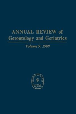 Annual Review of Gerontology and Geriatrics: Volume 9, 1989 by Lawton, M. Powell