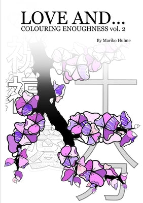 Love And (Colouring Enoughness vol 2) by Hulme, Mariko