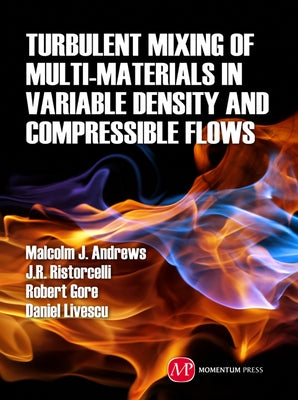 Turbulent Mixing of Multi-Materials in Variable-Density and Compressible Flows by Andrews, Malcolm J.