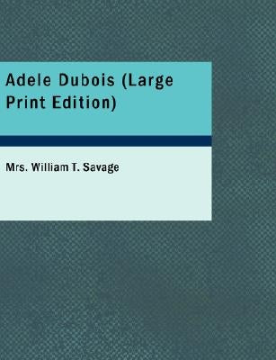 Adele DuBois by Savage, Mrs William T.