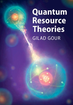 Quantum Resource Theories by Gour, Gilad
