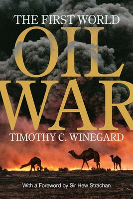 The First World Oil War by Winegard, Timothy C.