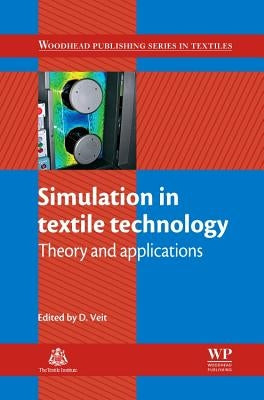 Simulation in Textile Technology: Theory and Applications by Veit, D.