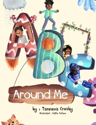 ABCs Around Me by Crosby, Tanequa T.