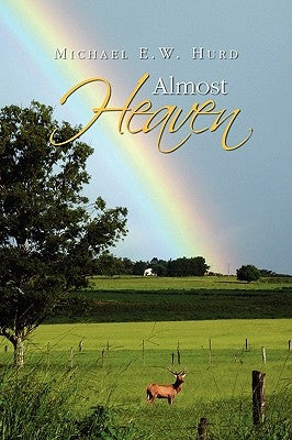 Almost Heaven by Hurd, Michael E. W.