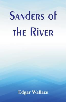 Sanders of the River by Wallace, Edgar