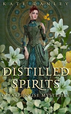 Distilled Spirits by Danley, Kate