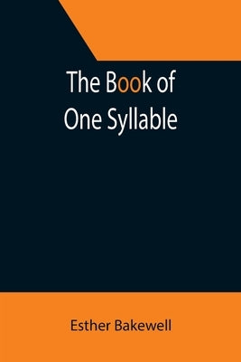 The Book of One Syllable by Bakewell, Esther