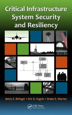 Critical Infrastructure System Security and Resiliency by Biringer, Betty