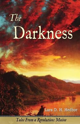 The Darkness: Tales From a Revolution - Maine by Hedbor, Lars D. H.