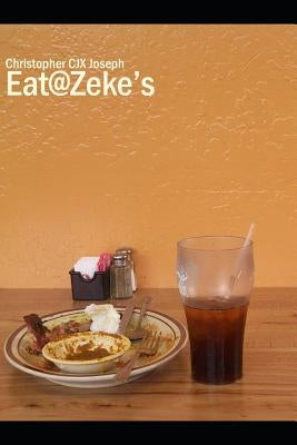 Eat@Zeke's by Joseph, Christopher Cjx