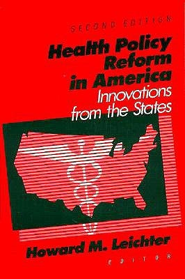 Health Care Policy Reform in America: Innovations from the States by Leichter, Howard M.