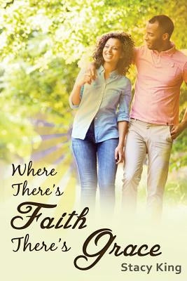 Where There's Faith There's Grace: The Greatest Love Story Ever Told by Cobb, Lisa