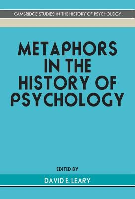 Metaphors in the History of Psychology by Leary, David E.