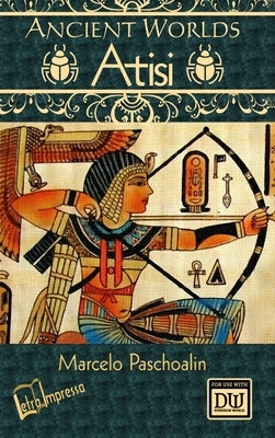 Ancient Worlds: Atisi (b&w hardcover) by Paschoalin, Marcelo