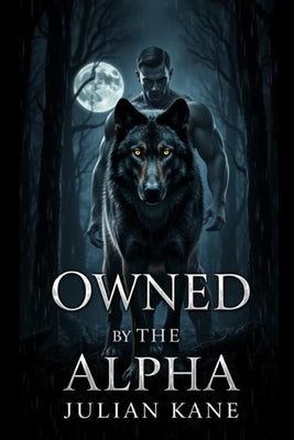 Owned By The Alpha: MM Gay Wolf-Shifter Novella by Kane, Julian