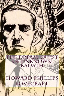 The Dream-Quest of Unknown Kadath by Lovecraft, Howard Phillips