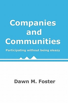 Companies and Communities: Participating without being sleazy by Foster, Dawn M.