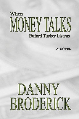 When Money Talks: Buford Tucker Listens by Broderick, Danny