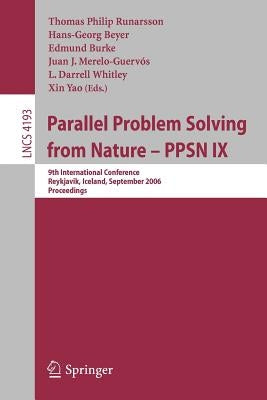 Parallel Problem Solving from Nature - Ppsn IX: 9th International Conference, Reykjavik, Iceland, September 9-13, 2006, Proceedings by Runarsson, Thomas Philip