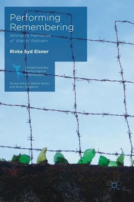 Performing Remembering: Women's Memories of War in Vietnam by Eisner, Rivka Syd