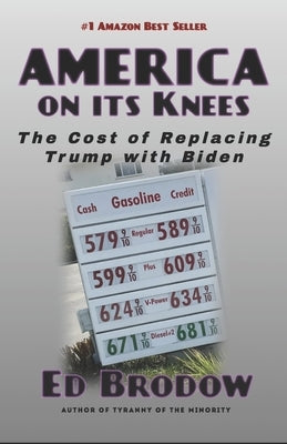 America on Its Knees: The Cost of Replacing Trump with Biden by Brodow, Ed