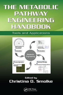 The Metabolic Pathway Engineering Handbook: Tools and Applications by Smolke, Christina