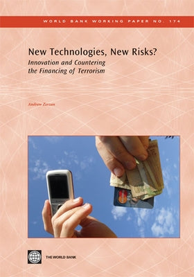 New Technologies, New Risks?: Innovation and Countering the Financing of Terrorism Volume 174 by Zerzan, Andrew