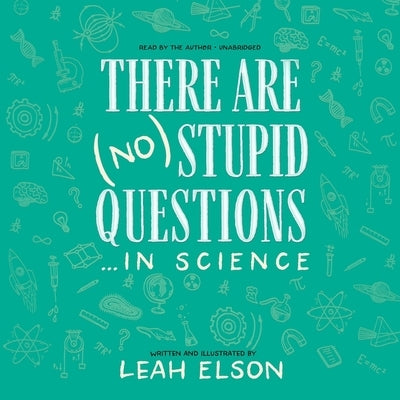 There Are (No) Stupid Questions ... in Science by Elson, Leah