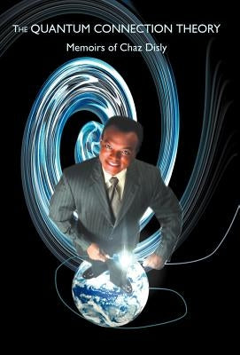 The Quantum Connection Theory by Disly, Chaz C.